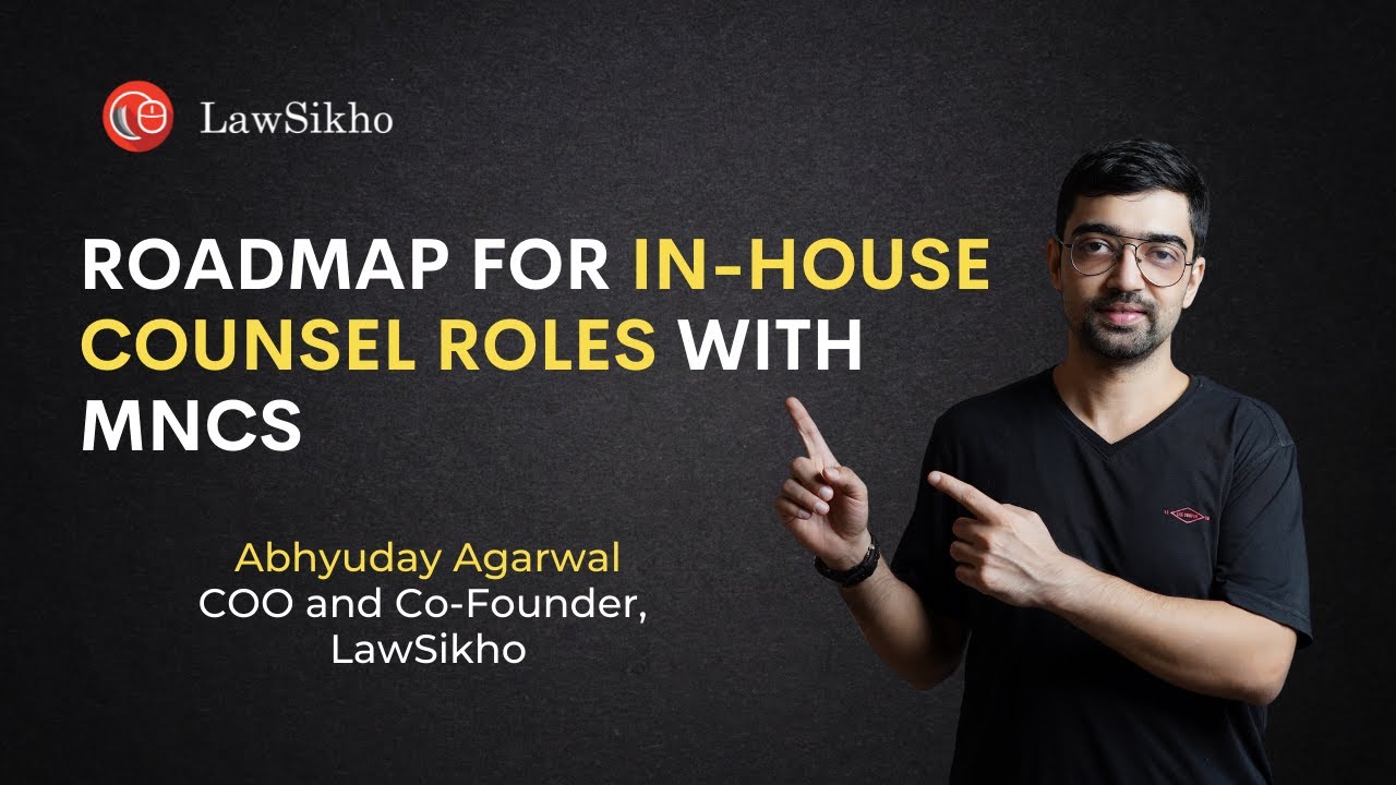 Roadmap for In-house counsel roles with MNCs | Abhyuday Agarwal | LawSikho