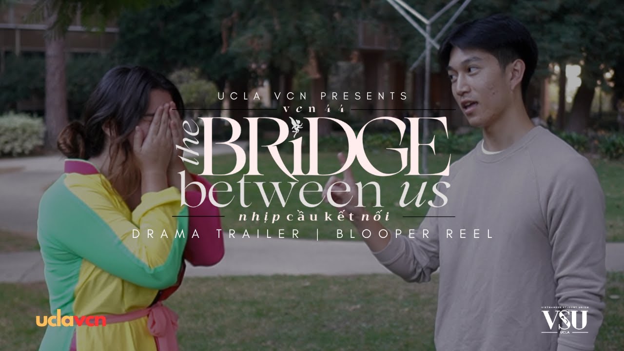 UCLA VCN 2024 | The Bridge Between Us | Drama Trailer Blooper Reel