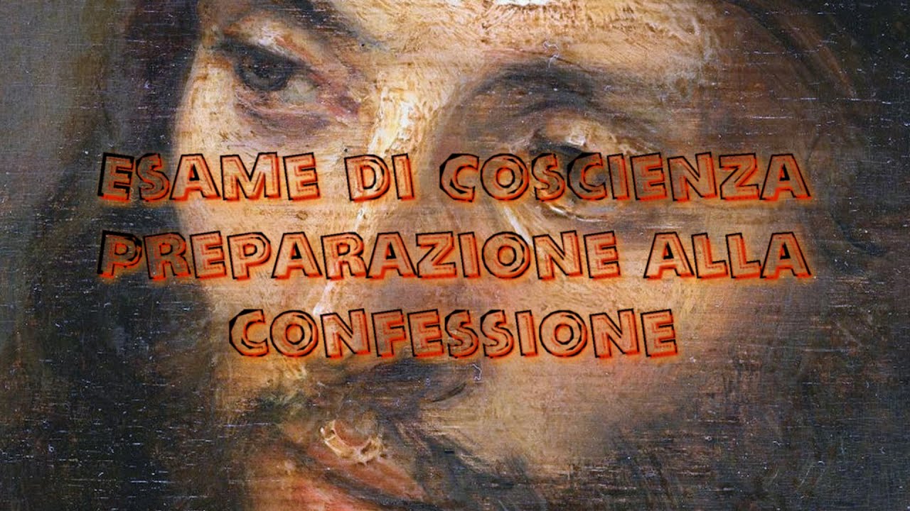 Esame di Coscienza -  Preparazione alla Confessione