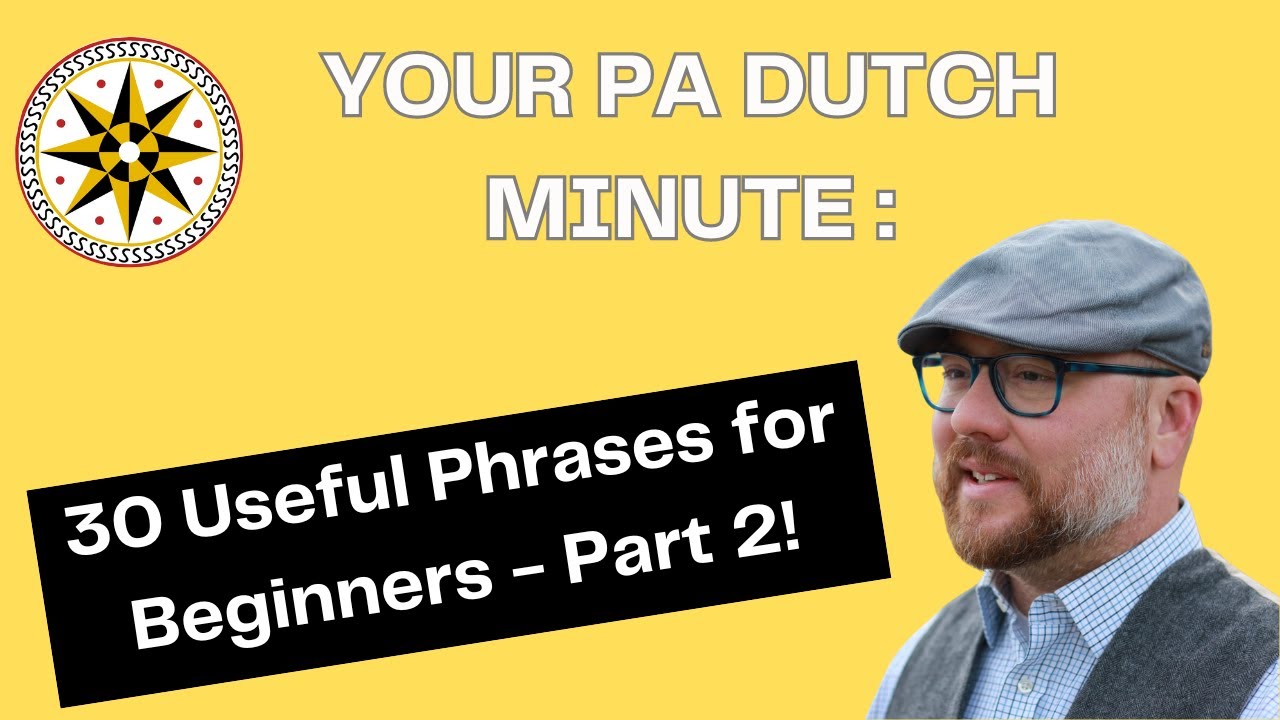 Your PA Dutch Minute: 30 Useful Phrases for Beginners Part 2!