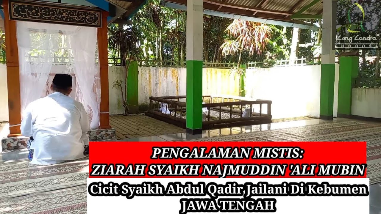 Pengalaman mistis : ZIARAH SYAIKH NAJMUDDIN ALI MUBIN DI KEBUMEN (CICIT SYAIKH ABDUL QADIR JAILANI)