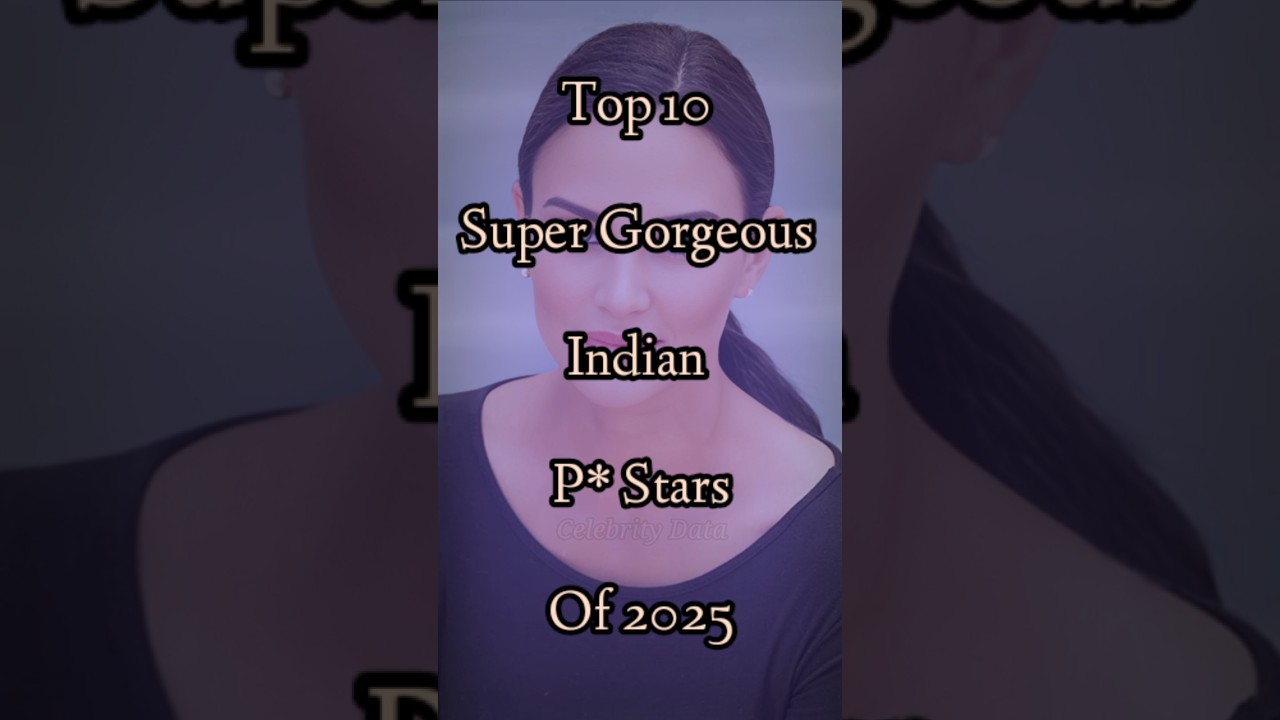 Top 10 Super gorgeous Indian Pstars of 2025 #beauty #shorts #short #gorgeous #indian #super