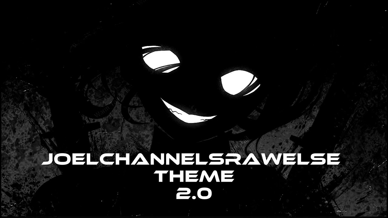 JoelchannelsRawElse Theme (2.0 Remastered)