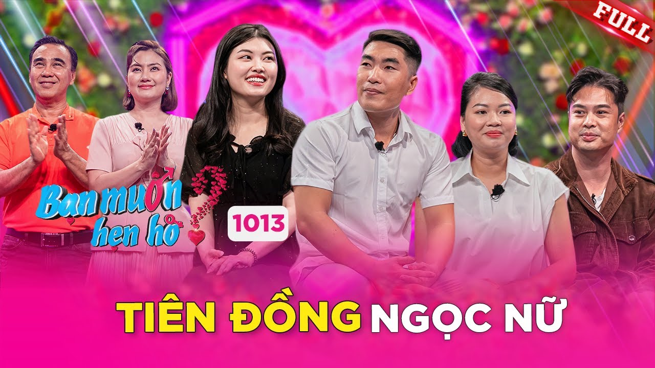 Bạn Muốn Hẹn Hò #1013 | Cặp đôi TIÊN ĐỒNG NGỌC NỮ đi hẹn hò khiến MC Ngọc Lan bấn loạn