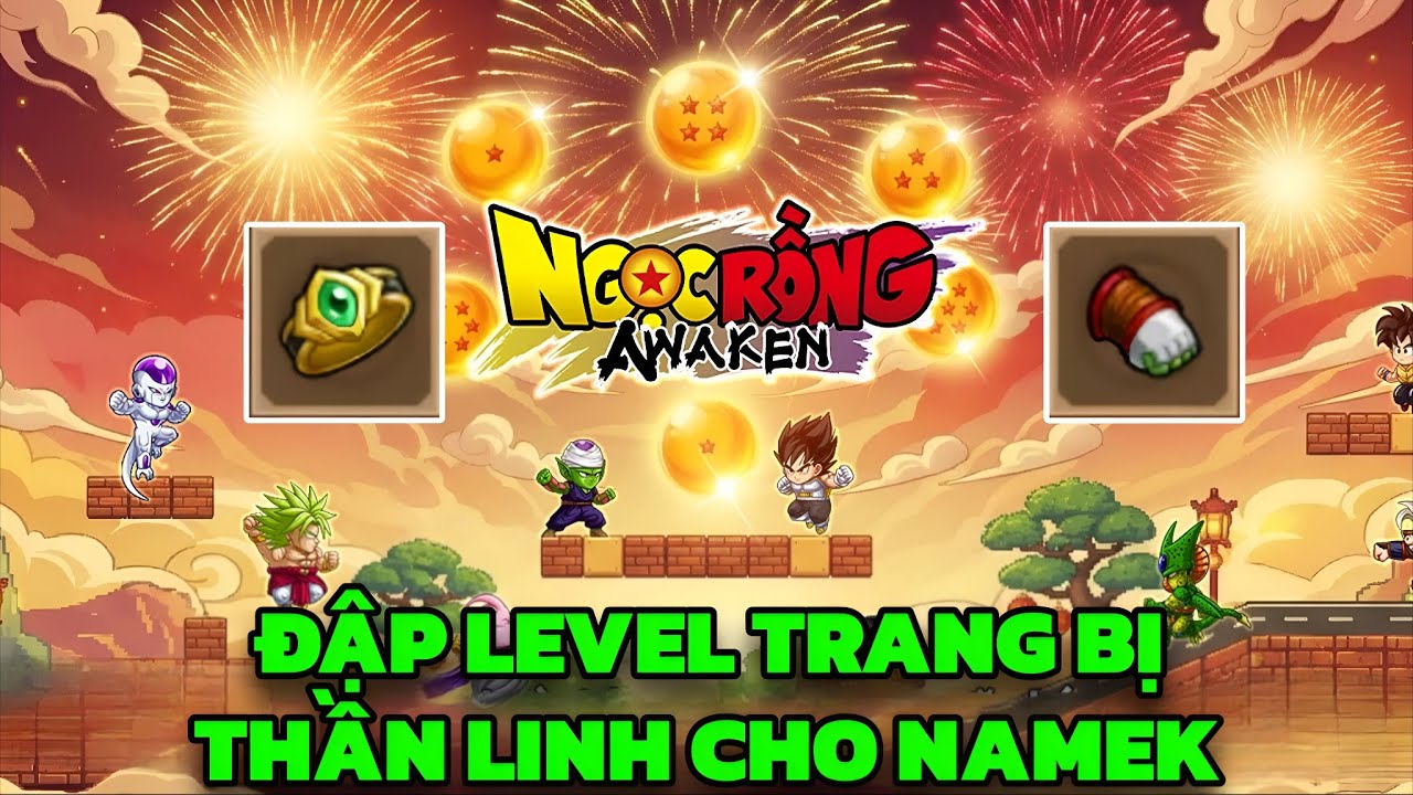 Ngọc Rồng Awaken - Đập Level Trang Bị Thần Linh Cho Chiến Binh Namek & Những Lưu Ý Khi Bán Đồ