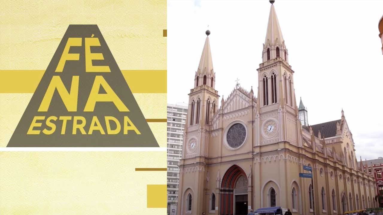 Fé na Estrada | Catedral Basílica de Nossa Senhora da Luz dos Pinhais | Curitiba (PR)