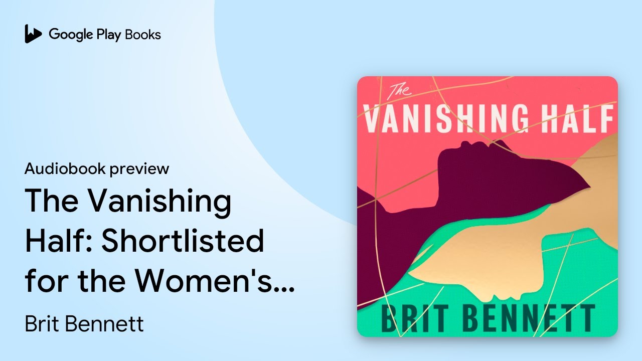 The Vanishing Half: Shortlisted for the Women's&hellip; by Brit Bennett &middot; Audiobook preview