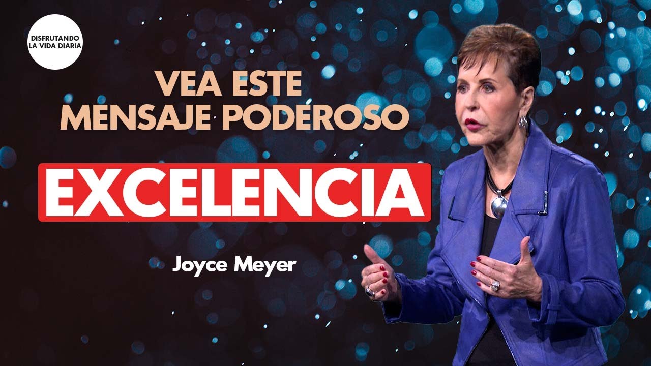 Excelencia - Mensaje Completo | Disfrutando La Vida Diaria | Joyce Meyer