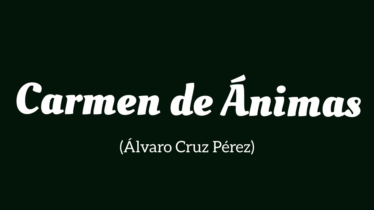 Carmen de &Aacute;nimas (&Aacute;lvaro Cruz P&eacute;rez)