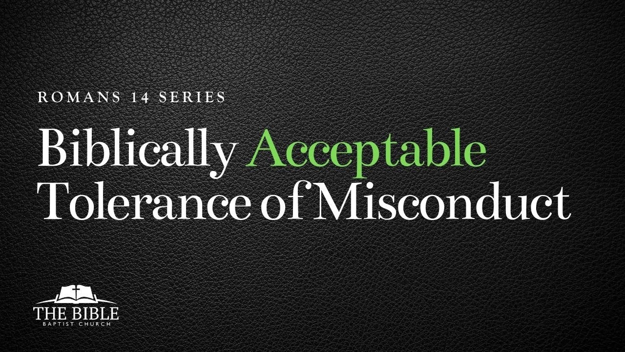 Biblically Acceptable Tolerance of Misconduct | Romans 14 - Lesson 1