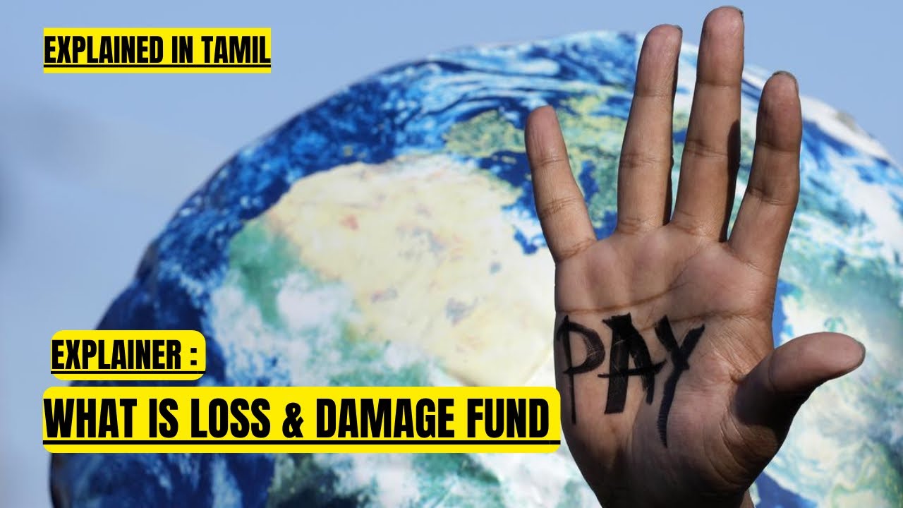 What is Loss & Damage Fund ? COP-28 . Explained in Tamil.