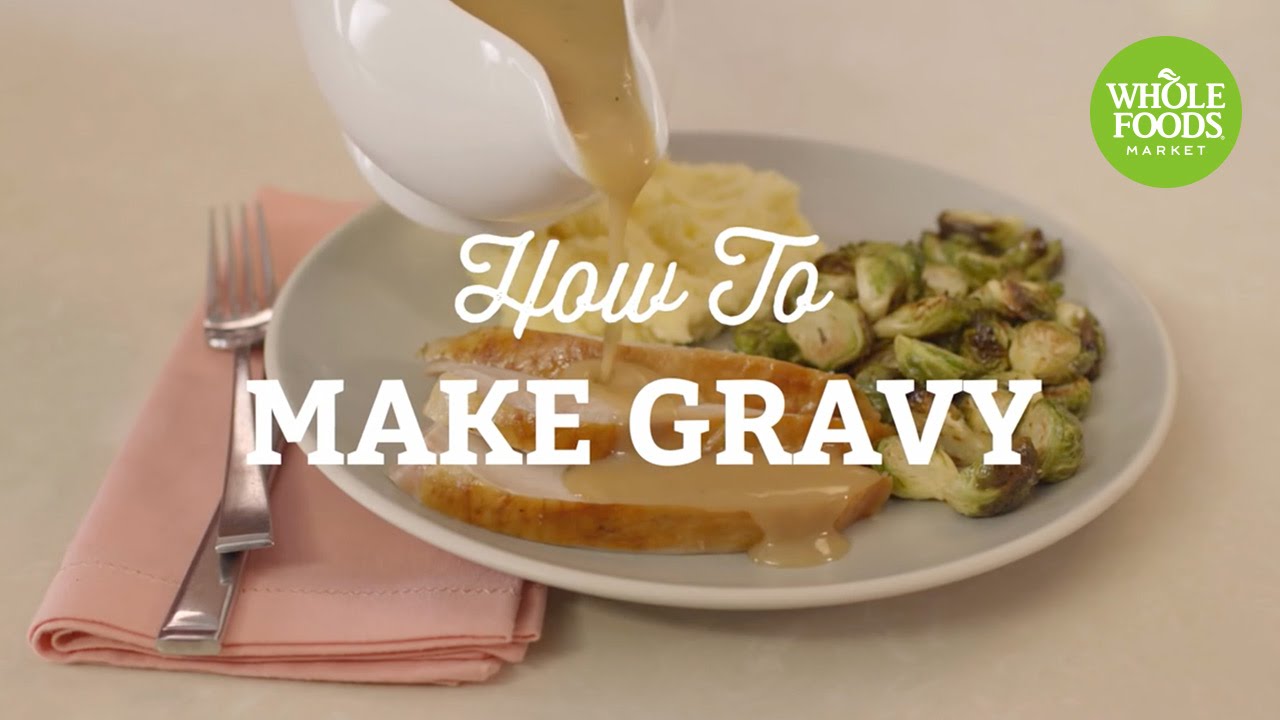 How to Make Gravy | Holiday Tips and Recipe Ideas | Whole Foods Market