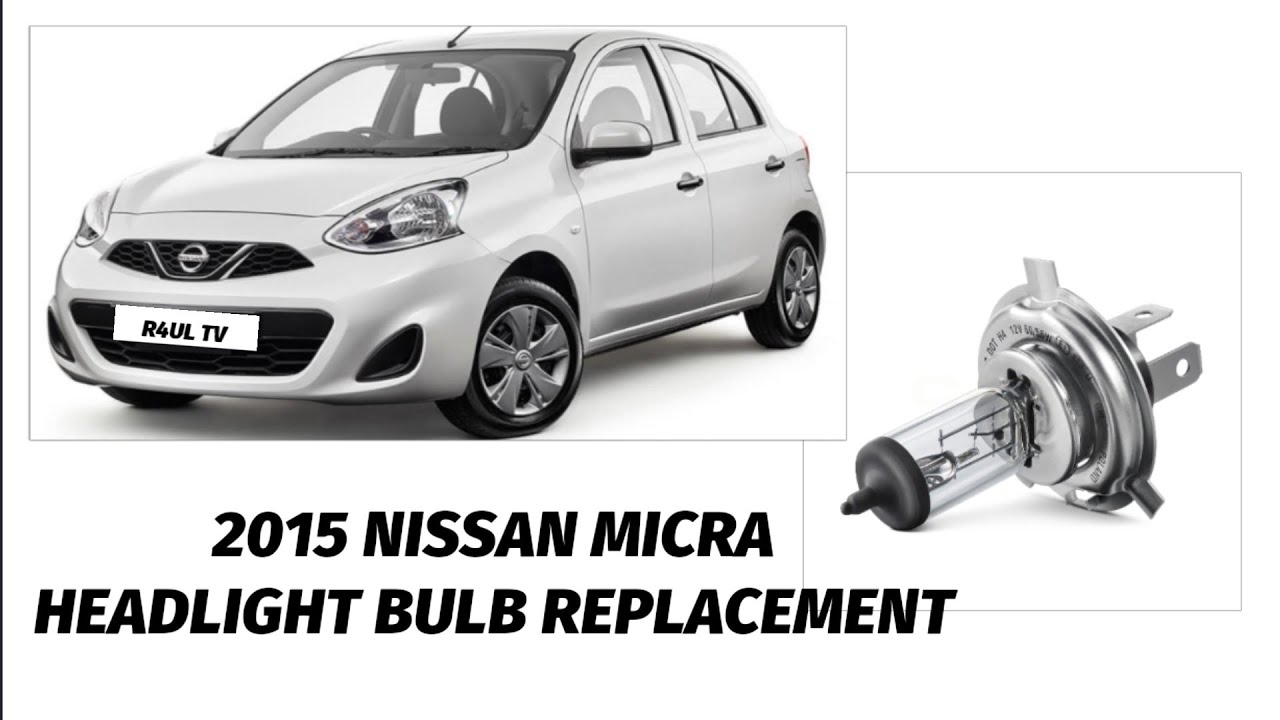 2015 NISSAN MICRA/HEADLIGHT BULB REPLACEMENT
