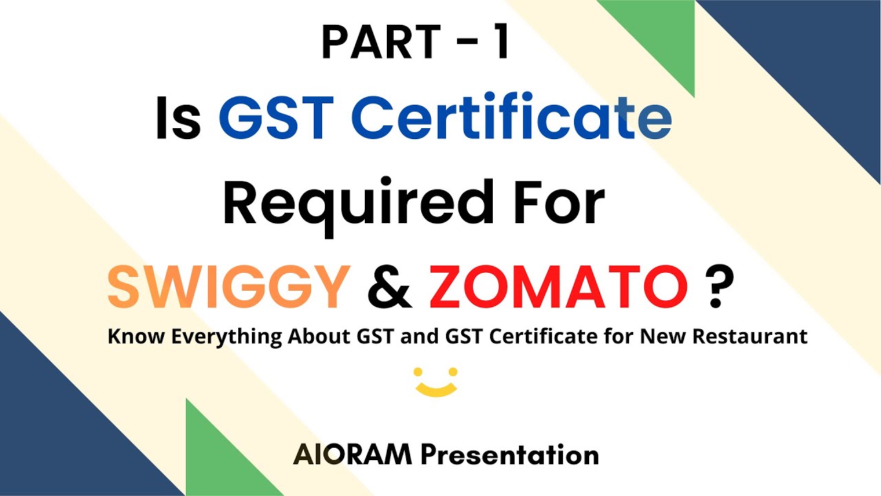 GST Details for Swiggy and Zomato |GST Certificate Required for Swiggy and Zomato?|AIORAM