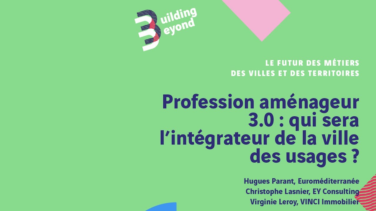 Profession am&eacute;nageur 3.0 : qui sera l&rsquo;int&eacute;grateur de la ville des usages ? - Building Beyond