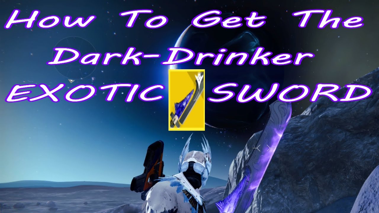 DESTINY Exotic Swords - How To Get The DARK-DRINKER (Step-By-Step Instruction)