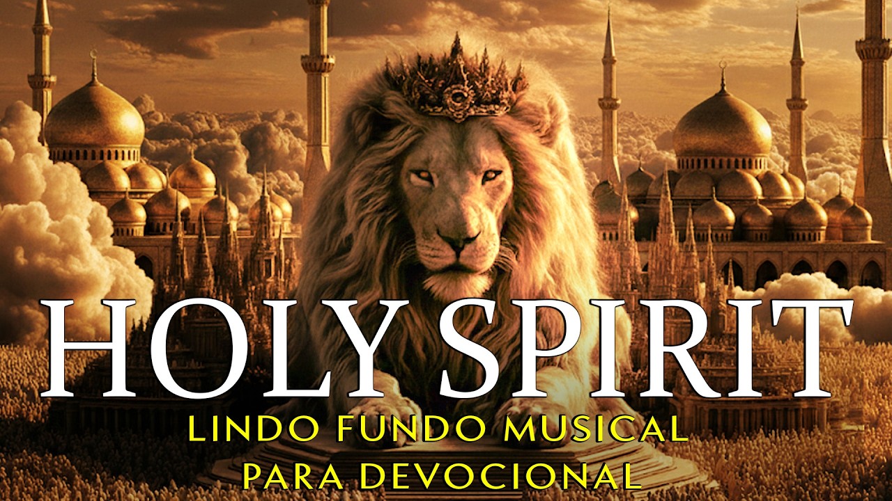 HOLY SPIRIT | Melhor Fundo Musical Gospel para Adoração Profunda e Oração na Presença de Deus