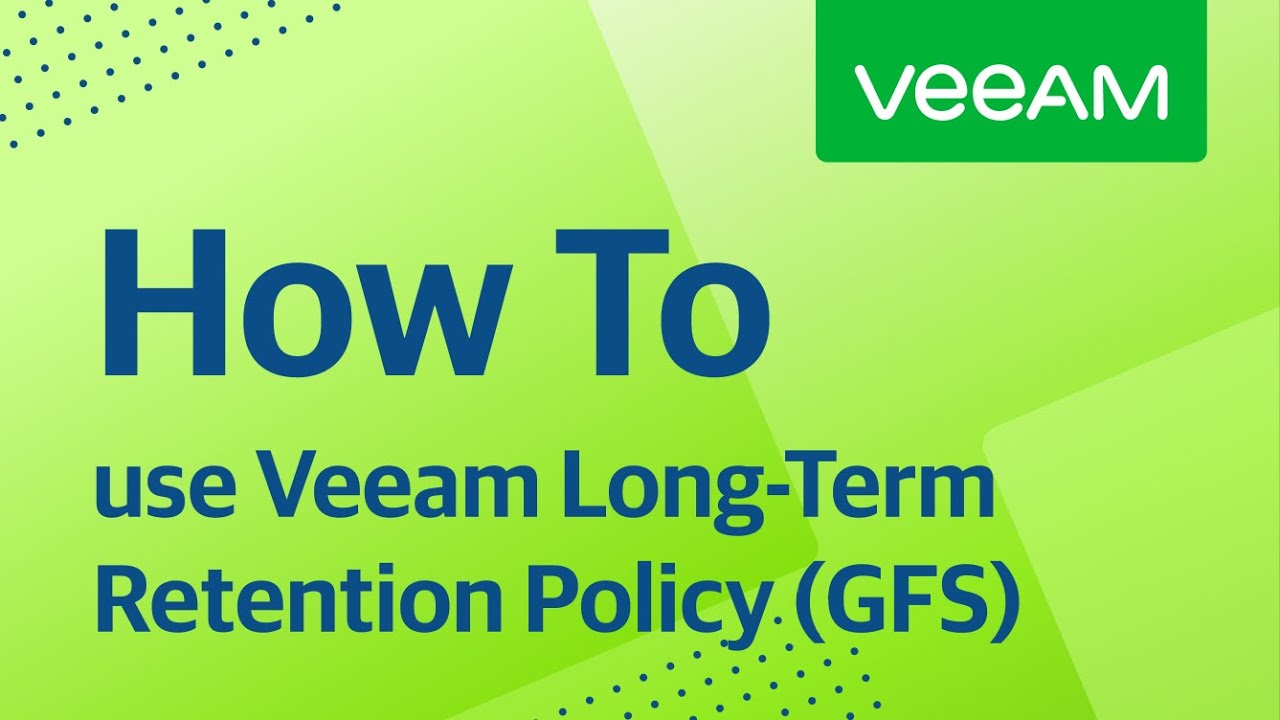 How to use Veeam Long-Term Retention Policy (GFS)