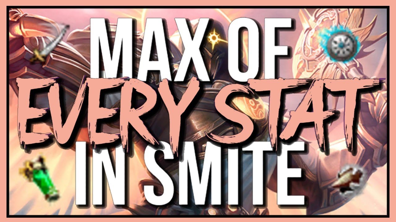 What Is The Highest Possible Value Of Every Stat In SMITE?