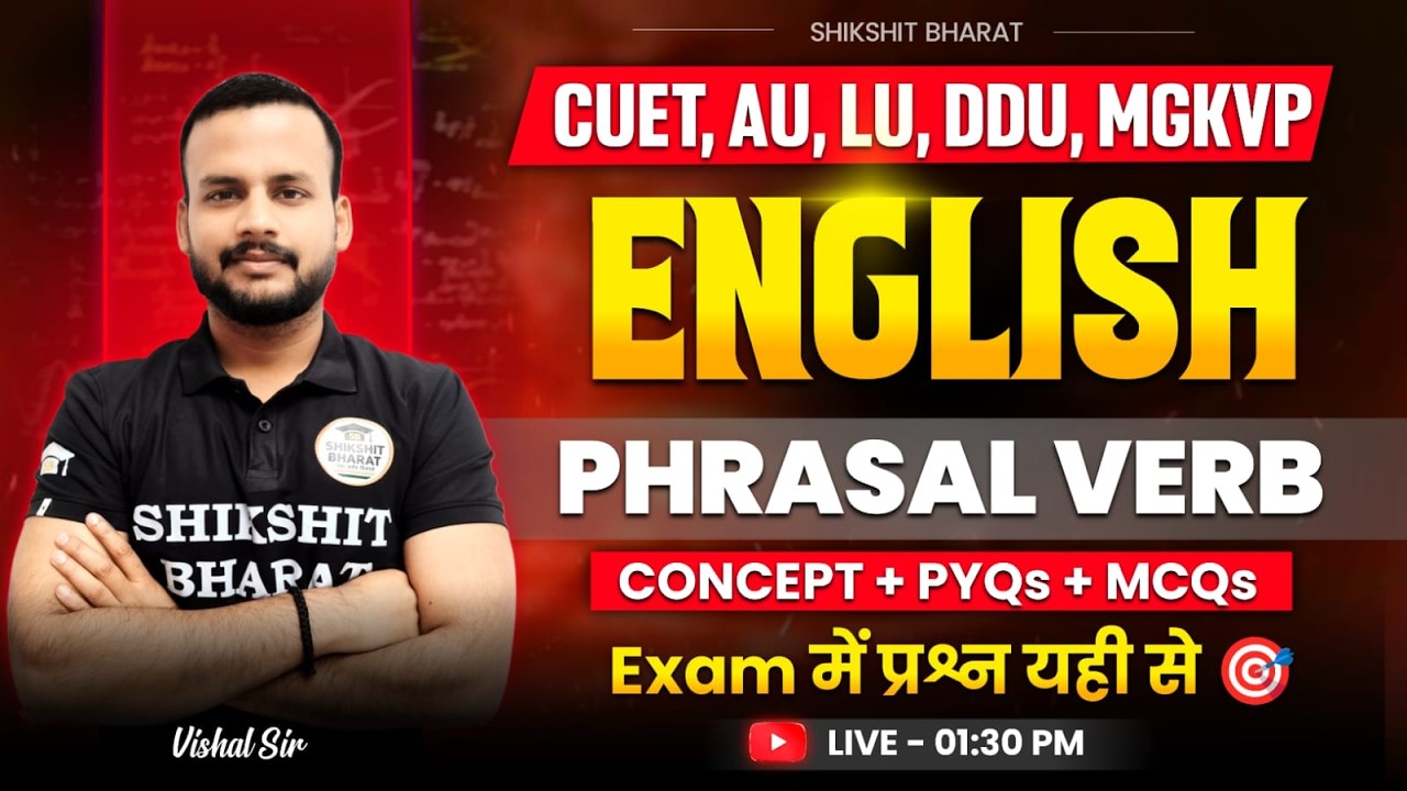 🎯PHRASAL VERB Concepts & MCQs | CUET, AU, LU, DDU, MGKVP & other entrance exam (2026)| by Vishal Sir