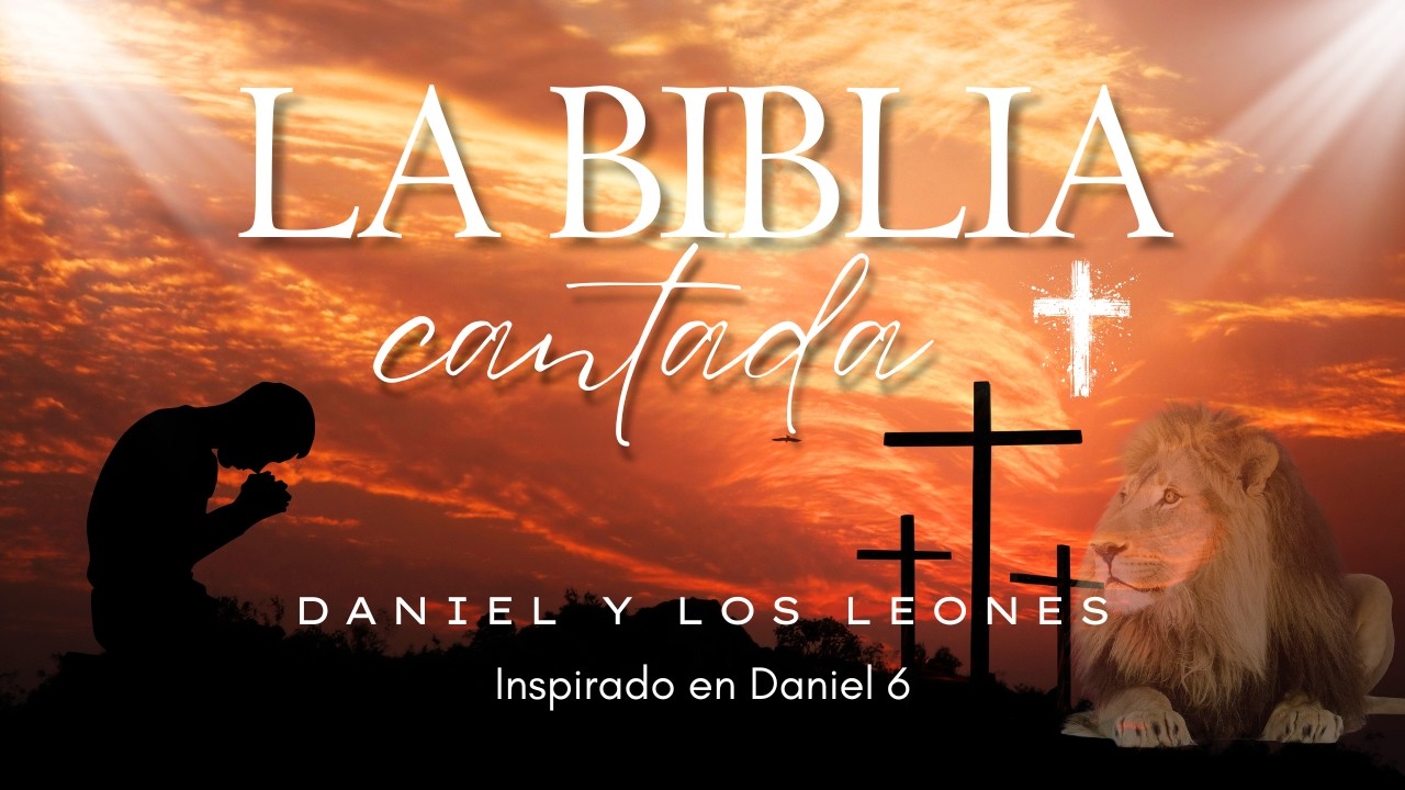 LA BIBLIA CANTADA: Historia bíblica de DANIEL Y LOS LEONES