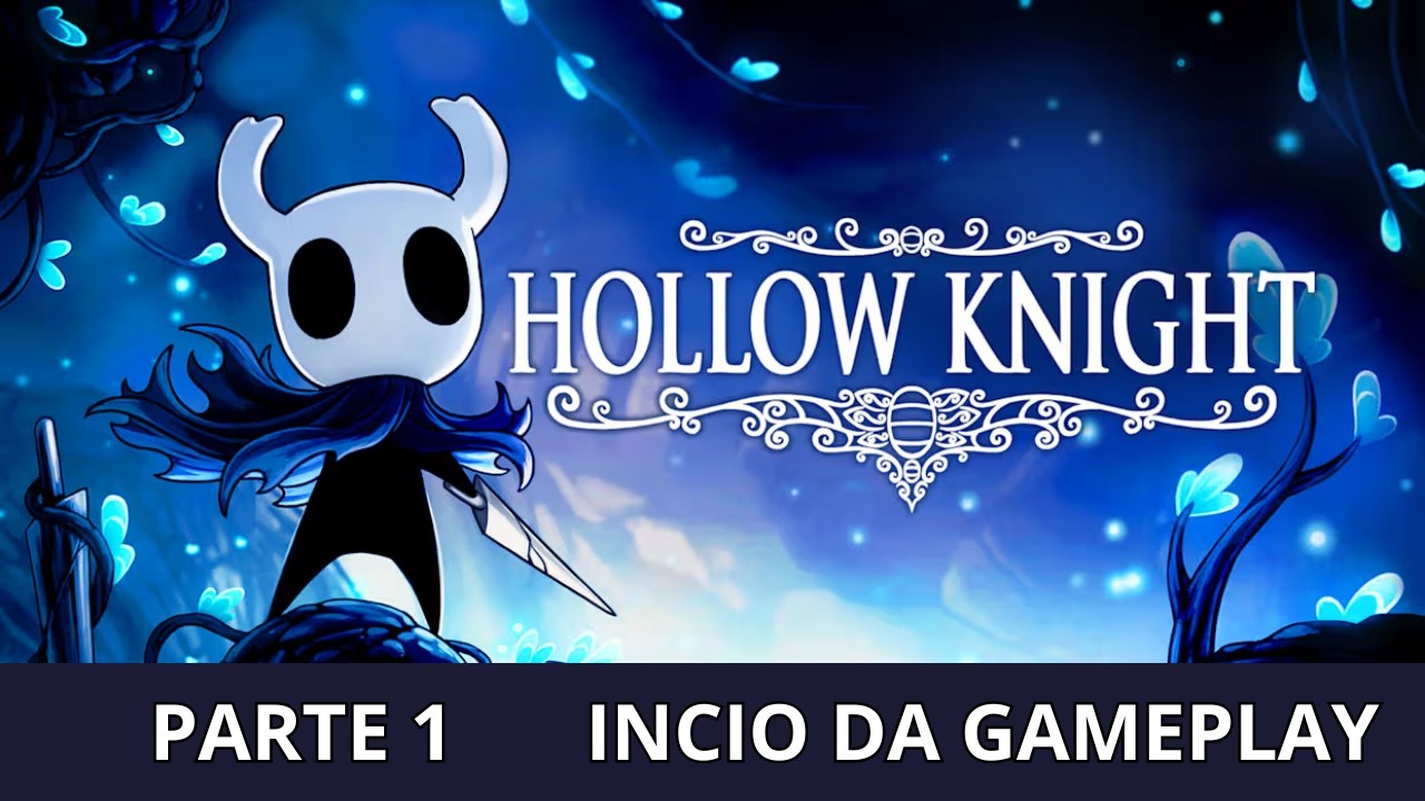 Hollow Knight | Parte 1 - Incio da Gameplay PT-BR