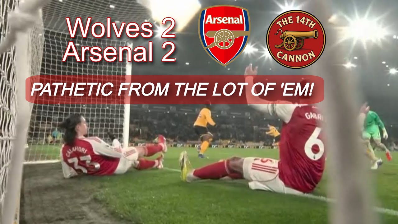 Inevitable, predictable and inexcusable! [RANT] | Wolves 2-2 Arsenal match review