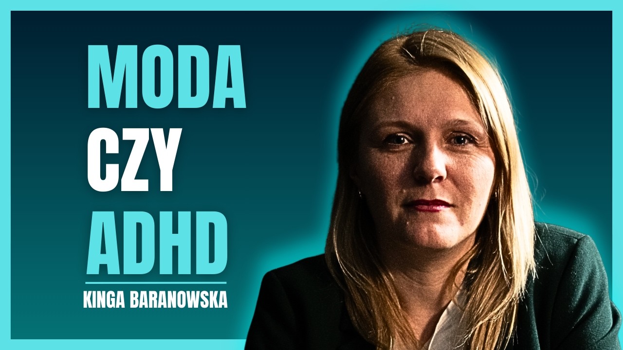 #3 ADHD – prawdziwe zaburzenie czy moda z TikToka? | Kinga Baranowska