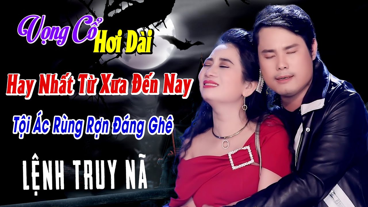257 Bài Vọng Cổ Hơi Dài Còn Mãi Theo Thời Gian ➤ Lệnh Truy Nã - Lương Hồng Huệ ft Bùi Trung Đẳng