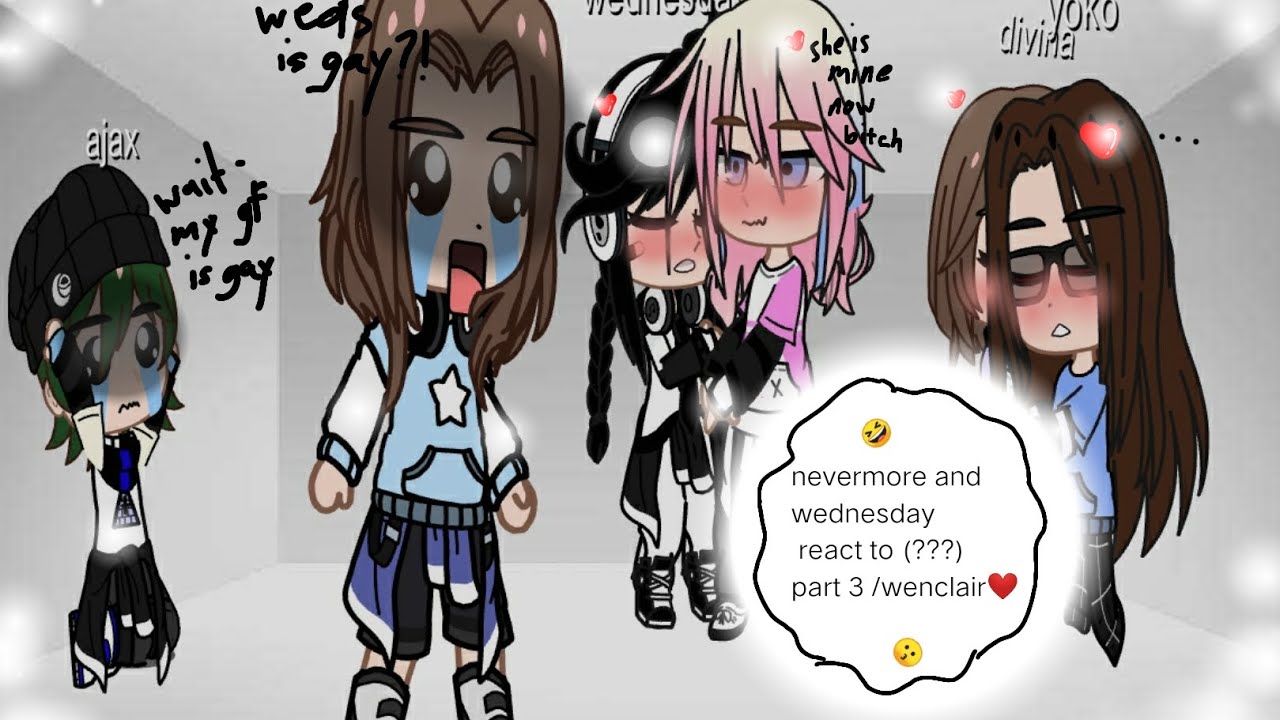 nevermore and wednesday react to??? /wenclair/pt3