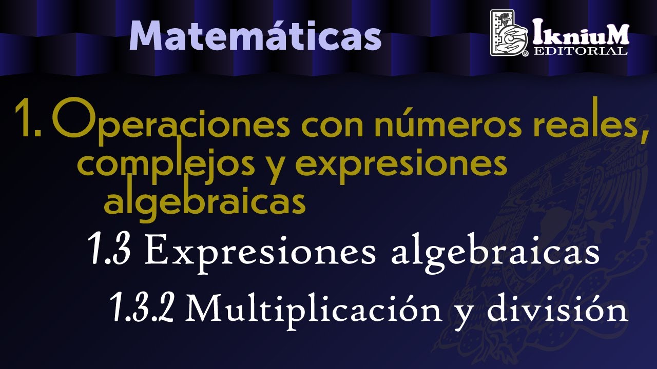 Tema 1.3 Expresiones algebraicas. 1.3.2. Multiplicación y división. Licenciatura