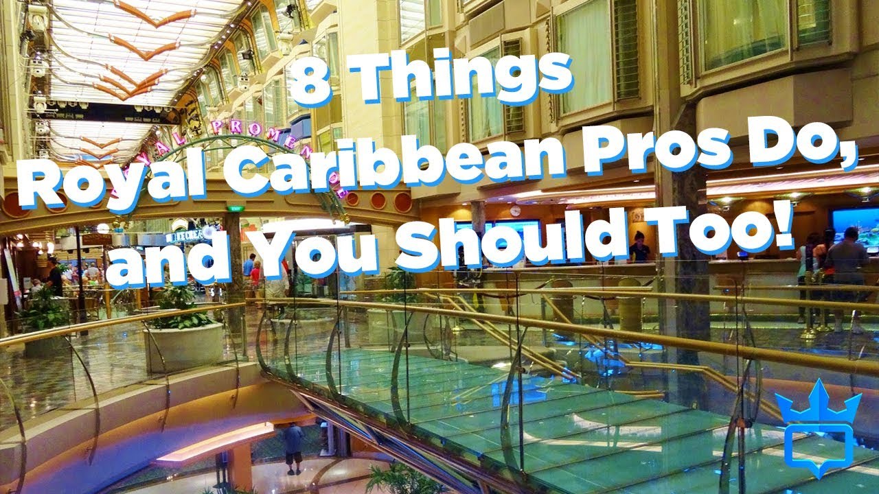 8 Things Royal Caribbean Pros Do,  and You Should Too!