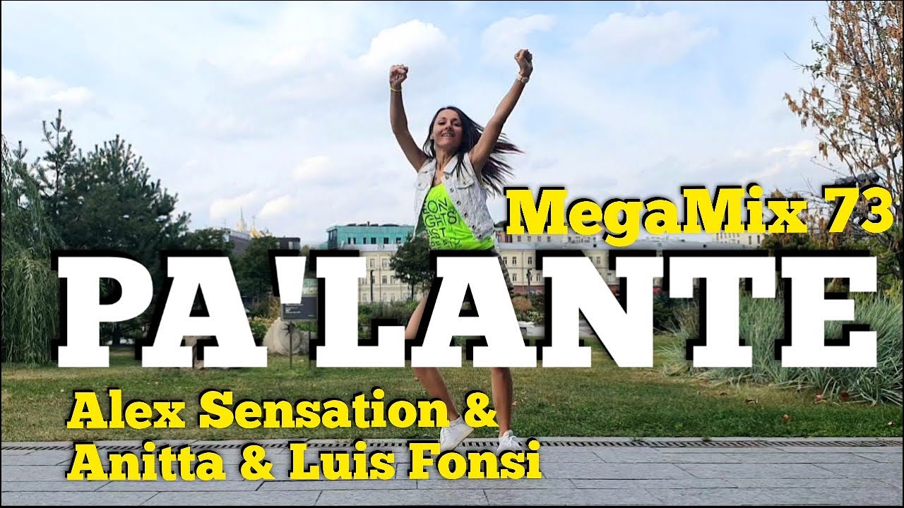 PA'LANTE - Alex Sensation & Anitta & Luis Fonsi | MEGA MIX 73 | ZUMBA Fitness