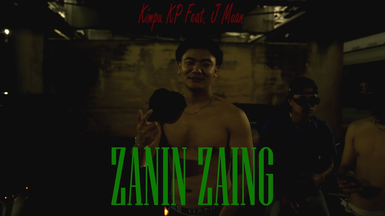 Kimpu KP ft. J Muan - Zanin Zaing (Official Music Video)