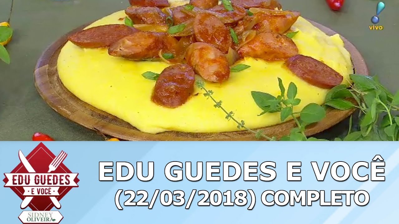 Edu Guedes e Voc&ecirc; (22/03/18) | Completo