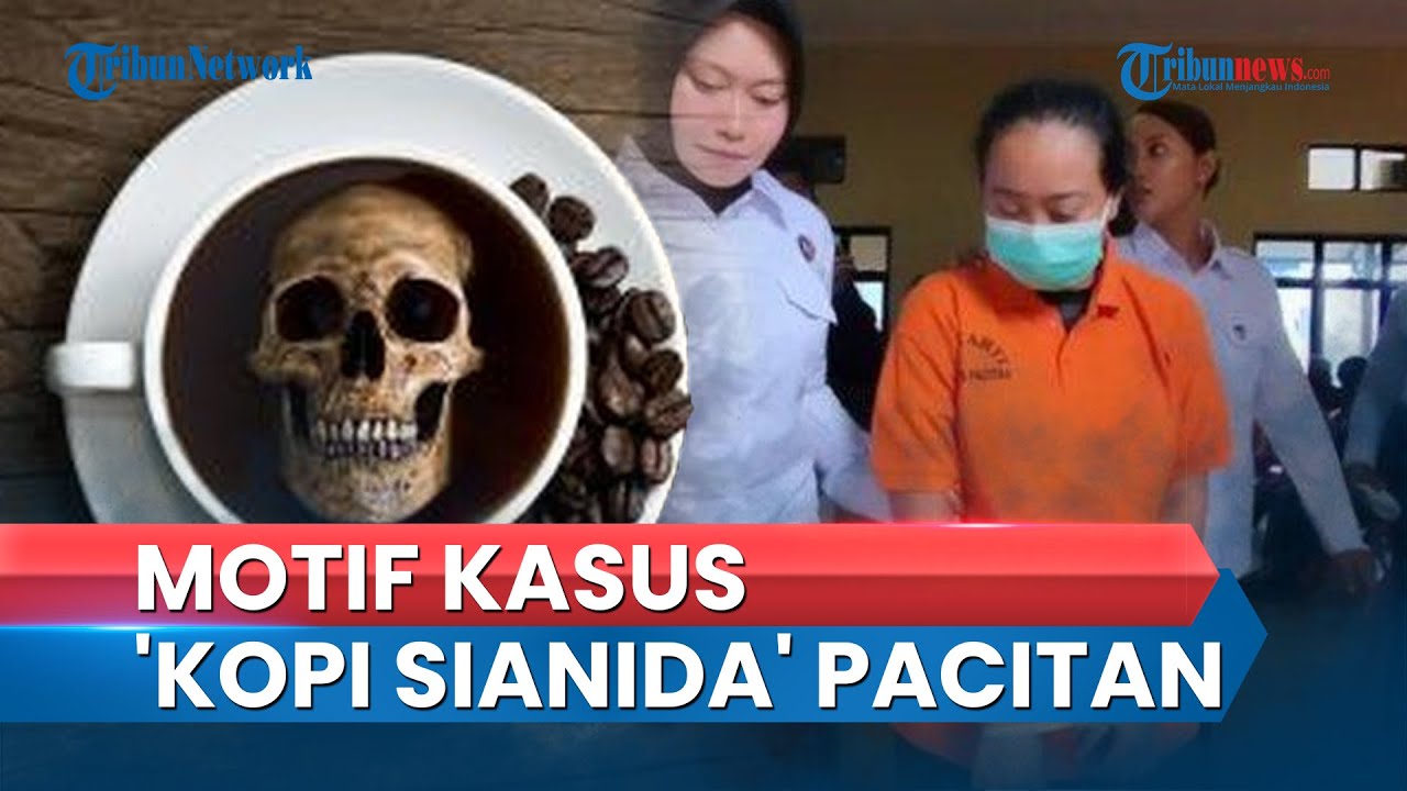 Motif Tersangka Kasus Kopi Sianida di Pacitan Terkuak, Kini Terancam Hukuman Mati
