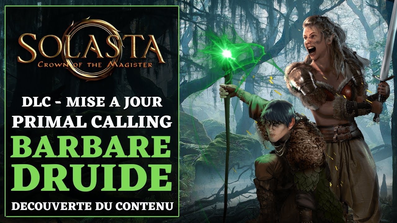 Solasta | Patch & DLC - Primal Calling | Présentation et contenu | Guide Barbare & Druide (FR)