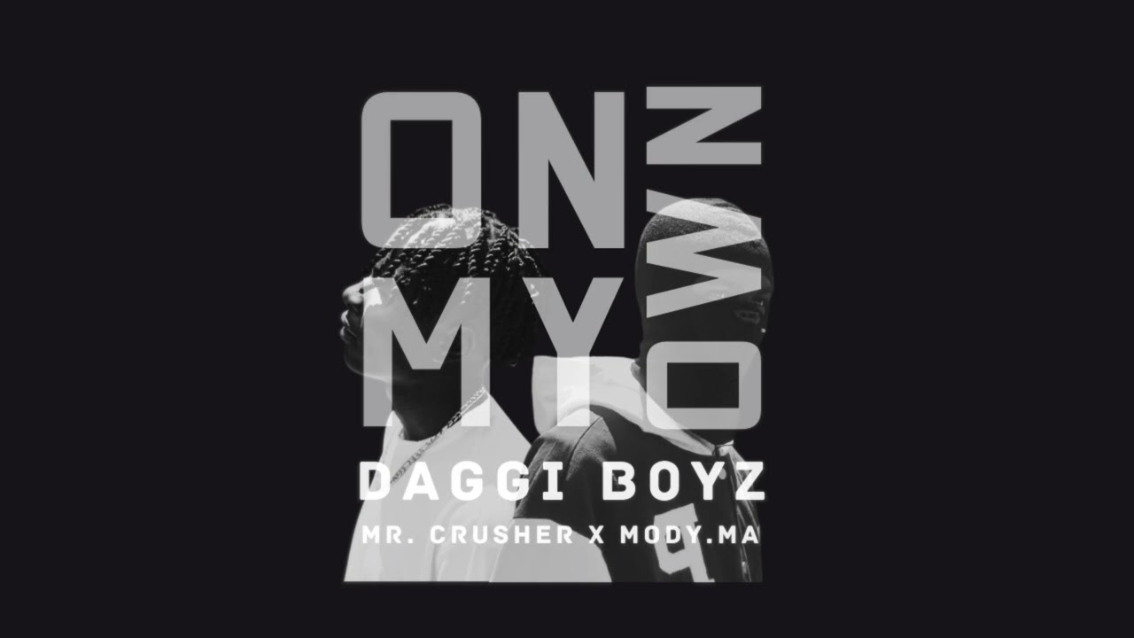 ON MY OWN - Daggi Boyz ft Mr Crusher