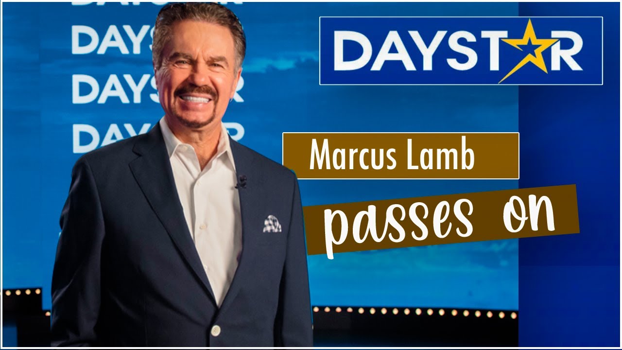 Founder and President of DAYSTAR Marcus Lamb passes on