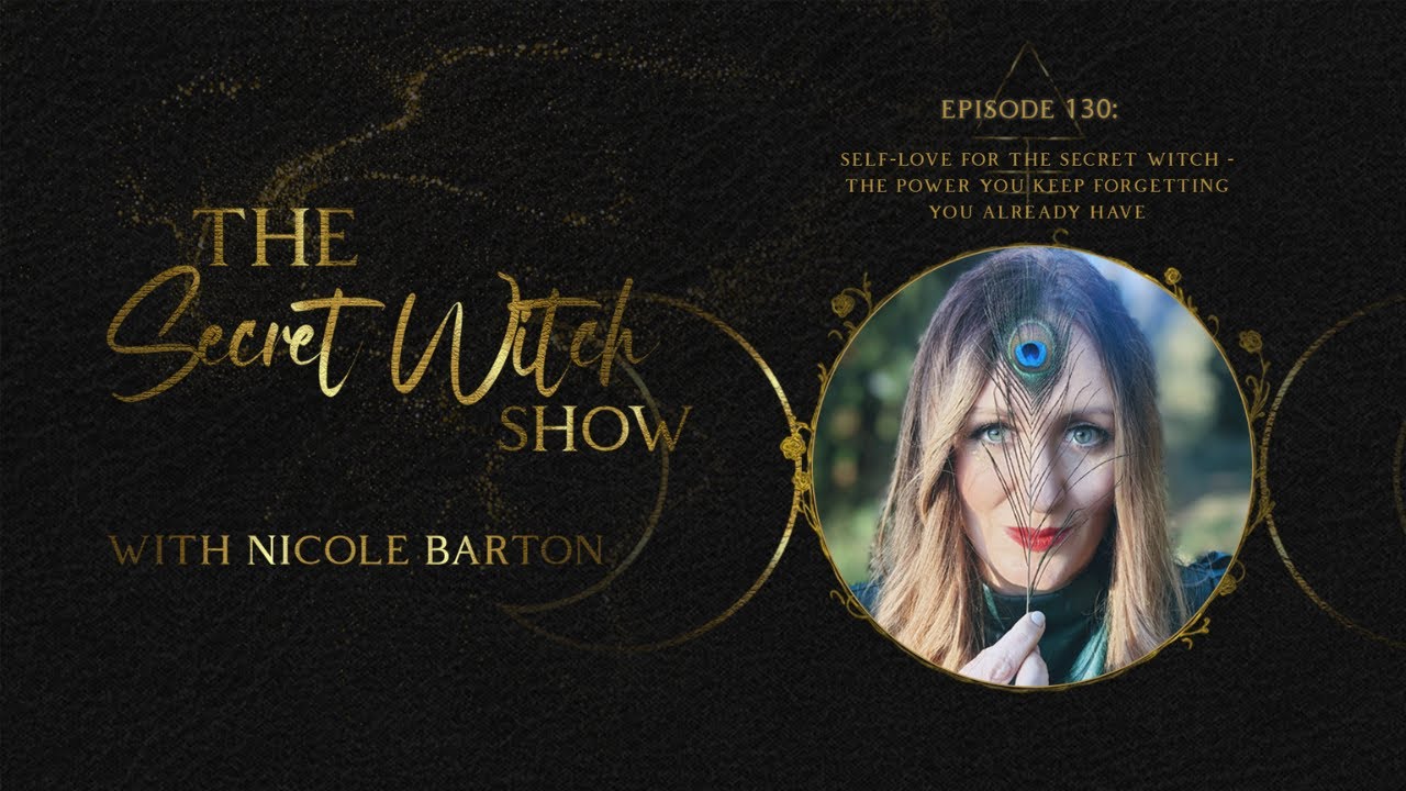 Self-love for the Secret Witch - the power you keep forgetting you already have