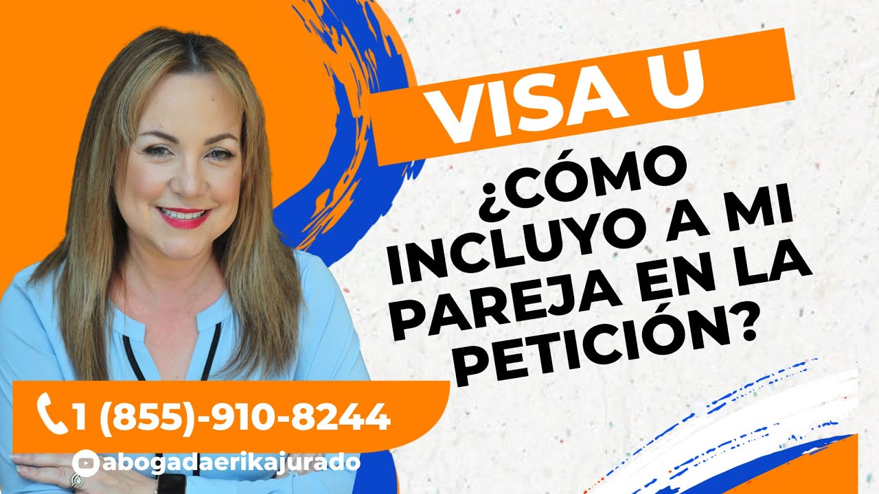 PETICION DE VISA U: ¿PUEDO INCLUIR A MI PAREJA EN MI VISA U? - Abogada de Inmigracion Erika Jurado