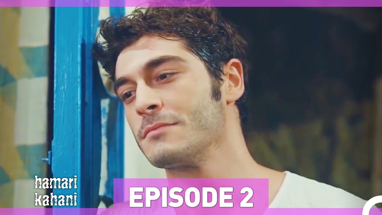 Hamari Kahani Episode 2 (Urdu Dubbed)