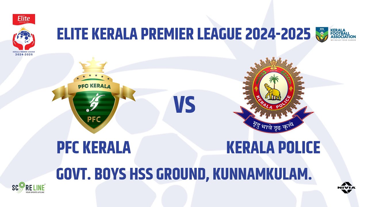 MATCH 68 | PFC KERALA   vs KERALA POLICE    | ELITE KPL | KFA | SCORELINE SPORTS