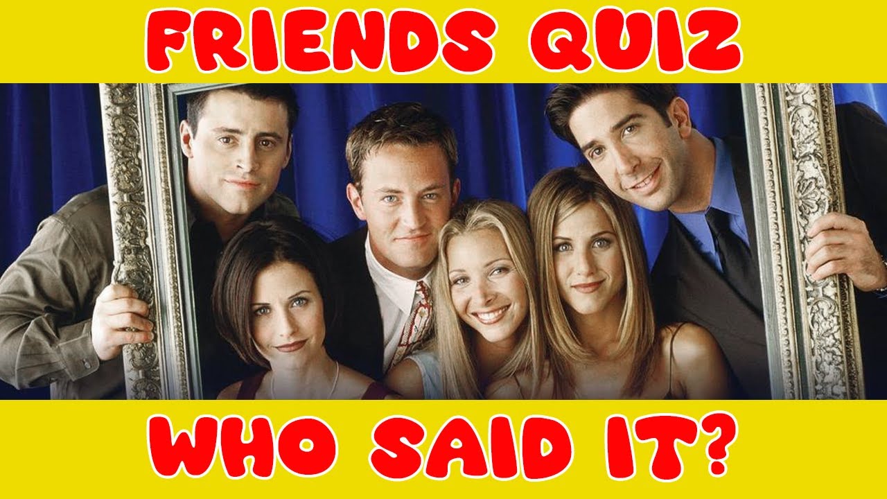 Friends Quiz - Guess who said it... Seasons 4-6 (part 3)