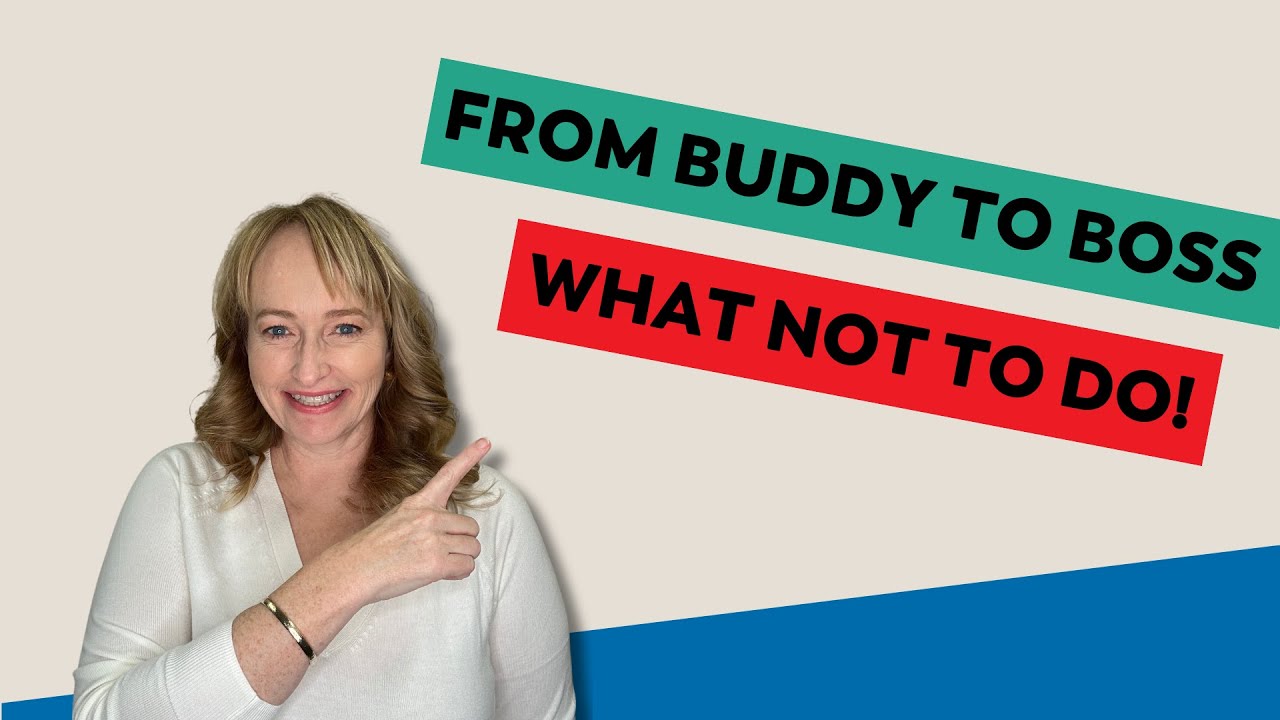 Buddy To Boss - How To Navigate This Transition In The Workplace