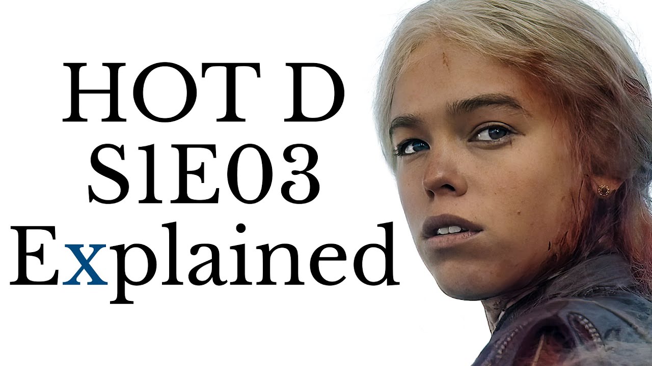 House of the Dragon S1E03 Explained
