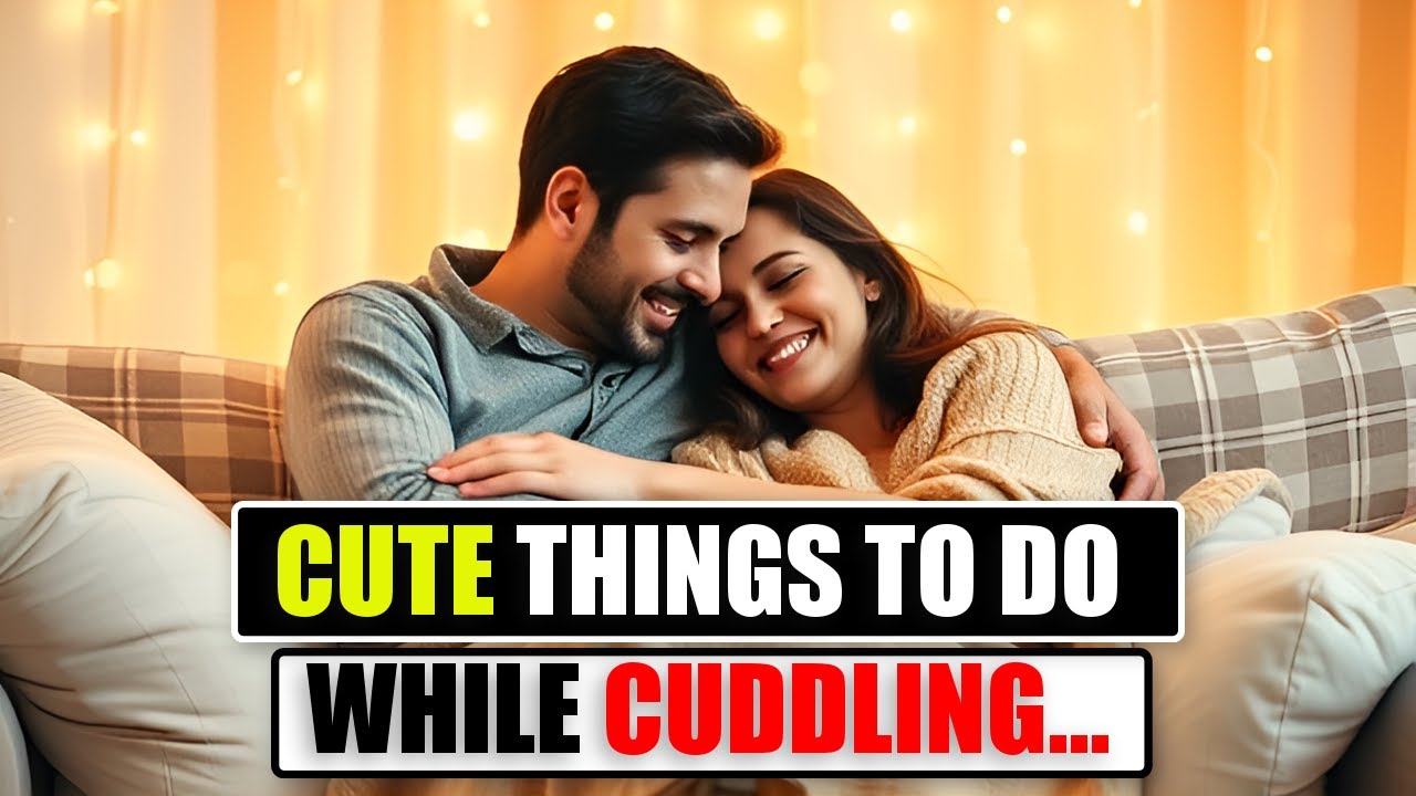 10 Cute Things to Do While Cuddling That Will Make Your Relationship Even Better | Awesome Facts