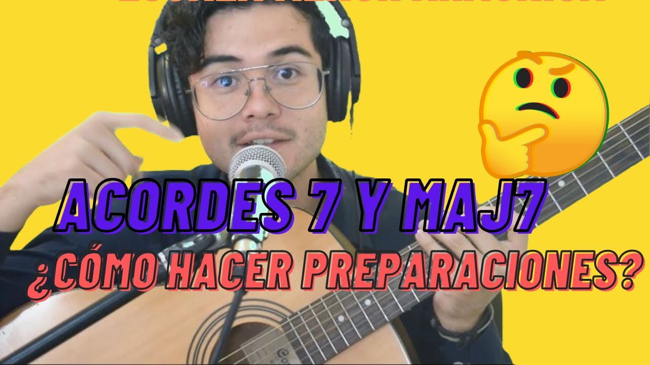 Capitulo 4: Como formar Acordes 7 y maj 7 + adornos de preparación a tercera
