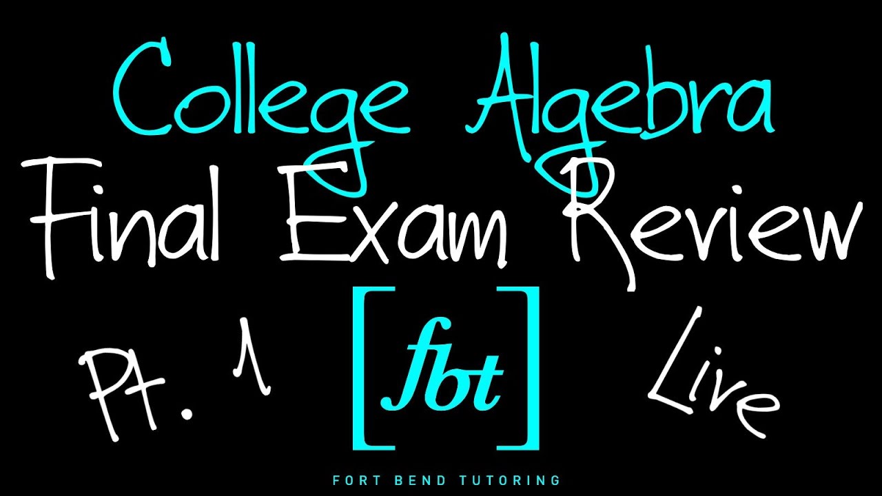 🔵 2024 College Algebra Final Exam Review: Part 1 [fbt] (MATH 1314 - College Mathematics)