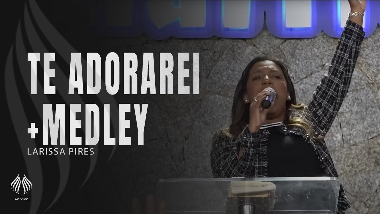Larissa Pires | Te Adorarei + Medley (Ao Vivo)